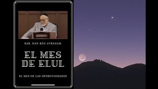 El Mes de Elul  El Mes de las Oportunidades [upl. by Miehar964]