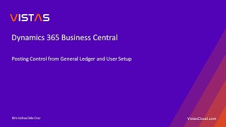 Dynamics 365 Business Central  Posting Control from General Ledger and User Setup [upl. by Akerehs]