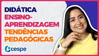 Didática Processo de Ensino e Aprendizagem e Tendências Pedagógicas  Banca CESPE [upl. by Ellerred522]