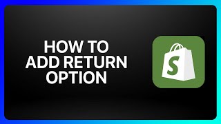 How To Add Return Option In Shopify Tutorial [upl. by Tdnarb679]