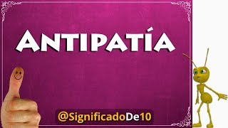 Antipatía Definición 💥 Significado de Antipatía [upl. by Sancha770]