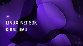 0  NET SDK Kurulumu Linux  Yeni Başlayanlar İçin C [upl. by Raddie791]