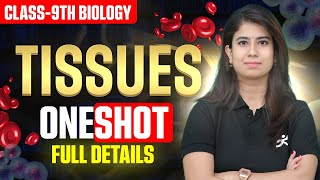 Tissues  Class 9 Biology  ONE SHOT  GOAT Series  Manisha Rana [upl. by Enalahs]