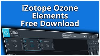 iZotope Ozone 9 Elements Free Download [upl. by September]