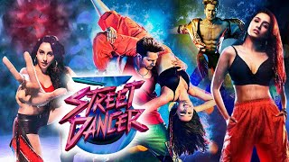 Street Dancer 3D Full Movie  Varun Dhawan  Shraddha Kapoor  Nora Fatehi  Review amp Facts HD [upl. by Htiaf]