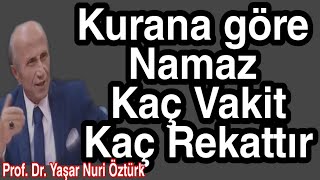 Kurana göre Namaz Kaç Vakit Namaz Kaç Rekattır Yaşar Nuri Öztürk Namaz [upl. by Ssecnirp]