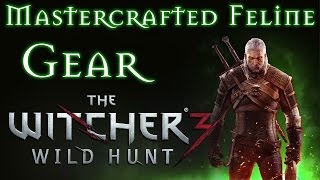 The Witcher 3 Mastercrafted Feline Gear Guide [upl. by Verina434]