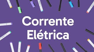 CORRENTE ELÉTRICA  QUER QUE DESENHE  DESCOMPLICA [upl. by Jerrie6]