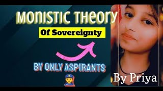 Monistic theory Sovereignty  By Priya Yadav  aspirants [upl. by Oranneg]