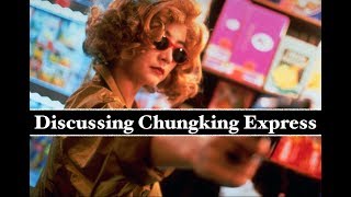 Discussing Chungking Express Wong Karwai Analysis [upl. by Bethena644]