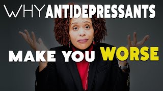 Why Antidepressants Make You Feel Worse  At First [upl. by Dougy]