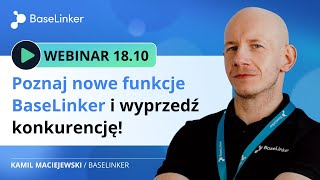 Webinar Poznaj nowe funkcje BaseLinker i wyprzedź konkurencję [upl. by Eliak677]