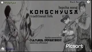 kongchen Chyusa  LEPCHA SONG  Traditional Folk By Cultural Department Group [upl. by Erdnad]