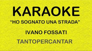 HO SOGNATO UNA STRADA Ivano Fossati KARAOKE [upl. by Muhcan]