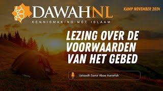 Lezing over de voorwaarden van het gebed  Ustaadh Aboe Haniefah  Kamp DawahNL november 2024 dag 1 [upl. by Ezequiel]