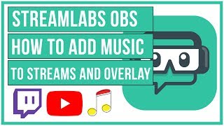 Streamlabs OBS  How To Add Music To Your Stream and Overlays [upl. by Igiul345]