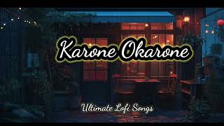 Karone Okarone ll Lofi Song ll Ultimate Lofi Songs [upl. by Aicre]