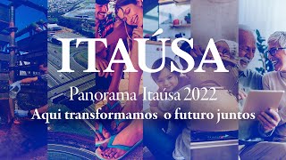 Panorama Itaúsa 2022 Aqui transformamos o futuro juntos [upl. by Nyvek]