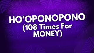 HOOPONOPONO For Money 108 Times [upl. by Jahdiel]