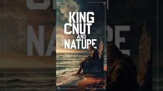 The Legend of King Cnut When Power Meets the Tide shorts history facts ytshorts viral [upl. by Stanly]