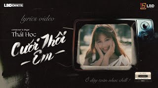 CƯỚI THÔI EM  THÁI HỌC  Lyric Video  Từ khi gặp em anh cảm thấy à đây người mà bấy lâu nay [upl. by Puritan]