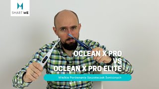 Oclean X Pro vs Oclean X Pro Elite  Porównuję topowe szczoteczki Soniczne ENG SUBS [upl. by Yelrebmyk463]