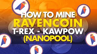 How To Mine Ravencoin KawPow w TRex  Nanopool  Easy Setup 10 Mins  RVN [upl. by Gerard]