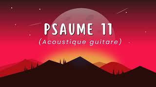 Psaume 11 Guitare Acoustique [upl. by Aleinad675]