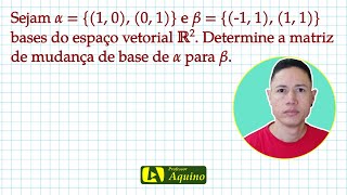 01 Exercício  Matriz de Mudança de Base  Álgebra Linear [upl. by Ahsenit]