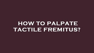 How to palpate tactile fremitus [upl. by Ametaf673]