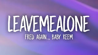 Fred again amp Baby Keem  leavemealone [upl. by Karol]