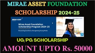 Mirae Asset Foundation Scholarship 202425UGPG ScholarshipAny indian student can applyupto 50000 [upl. by Annaed]