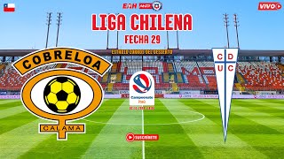 COBRELOA vs UNIVERSIDAD CATÓLICA  PRIMERA DIVISIÓN CHILE 2024  FECHA 29 [upl. by Leahcar]