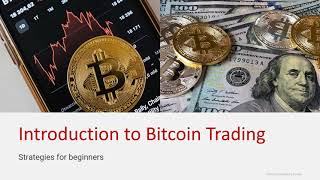 Introduction to Bitcoin Trading Strategies for Beginners [upl. by Yetak327]