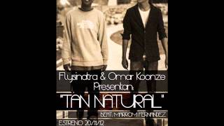 Flysinatra ft Omar Koonze quotTAN NATURALquot [upl. by Ynnel]