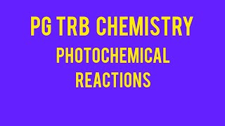 PG TRB CHEMISTRY PHOTOCHEMICAL REACTIONS [upl. by Bendite]