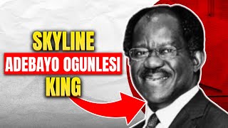 The Skyline King Adebayo Ogunlesis Journey to Success  EP23 [upl. by Chapa]