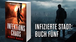 INFEKTIONSCHAOS Postapokalyptischer ZombieThriller Hörbuch Infizierte stadt Buch 5 [upl. by Luar227]