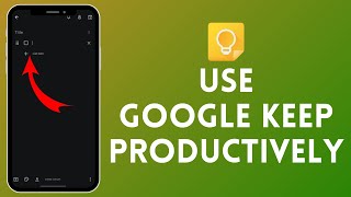 How to Use Google Keep Productively  Maximize Efficiency with Smart Notes 2024 [upl. by Kemp]