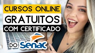 CURSOS ONLINE GRATUITOS do SENAC  CERTIFICADO GRÁTIS para TURBINAR SEU CURRÍCULO  Mari Rel [upl. by Moncear]