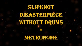 Slipknot  Disasterpiece vs metronome 109 bpm drumless [upl. by Deeas]