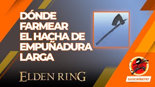 Elden Ring  Dónde farmear el Hacha de Empuñadura Larga [upl. by Hseham97]