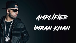 Amplifier Song Lyrics Imran Khan  Official Music Video [upl. by Yanffit]