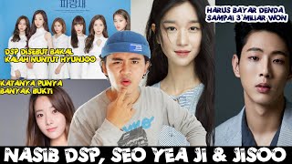 ORANG DALAM SEBUT DSP AKAN KALAH LAWAN HYUNJOO JISOO amp SEO YEA JI BAYAR DENDA MILYARAN WON [upl. by Reddy]