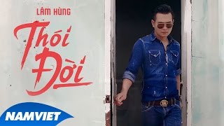 Thói Đời  Lâm Hùng MV 4K Official [upl. by Adriena]