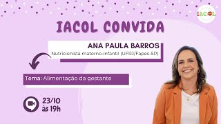 IACOL Convida Ana Paula Barros  quotAlimentação da gestantequot [upl. by Eelyrag]