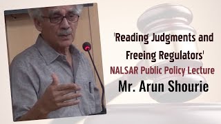 Mr Arun Shourie  Reading Judgments and Freeing Regulators  NALSAR Public Policy Lecture [upl. by Nahsyar248]