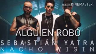 Sebastián Yatra  Alguien Robó ft Wisin Nacho LETRA  2017 [upl. by Addam]