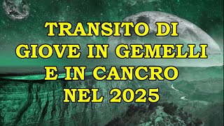 TRANSITO DI GIOVE IN GEMELLI E CANCRO NEL 2025  OROSCOPO E PREVISIONI [upl. by Nlocnil]