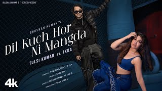 Dil Kuch Hor Ni Mangda Video Tulsi Kumar Ft Ikka  Sanjoy  Rooh Sandhu  Bhushan Kumar [upl. by Jordana]